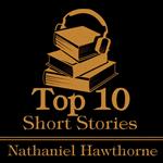 Top 10 Short Stories, The - Nathaniel Hawthorne