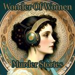 Wonder Of Women - Murder Stories