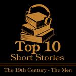 Top 10 Short Stories, The - The 19th Century - The Men