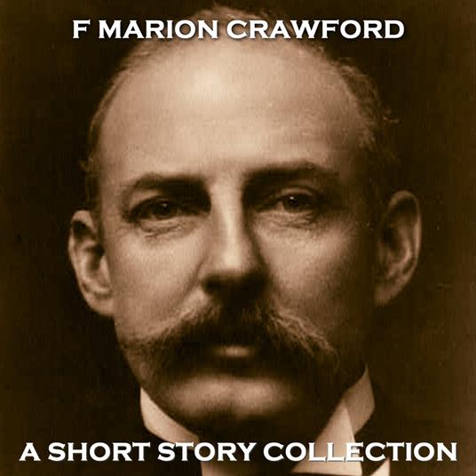 F Marion Crawford - A Short Story Collection