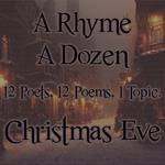 Rhyme A Dozen ? Christmas Eve, A