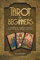 Tarot for Beginners: A Modern Guide to the Cards, Spreads, and Revealing the Mystery of the Tarot