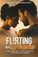 Flirting with Women: How to Approach, Flirting, Talk, Attract, Dating and Seduce Women Natalia