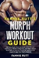 Murph Workout Guide: Military-Style Training Guide With Proven Strategies, Workout Regimes, and Motivations That Will Set You on a Path for Success and Supercharge Your Performance!