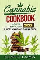 Cannabis Cookbook 2022: DIY Guide for Cannabis Kitchen, Recipes for Brownies, Cakes, snacks & Much More