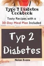 Type 2 Diabetes Cookbook: Tasty Recipes with a 30-Day Meal Plan Included