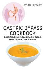 Gastric Bypass Cookbook: Delicious Recipes for Healthy Eating After Weight Loss Surgery