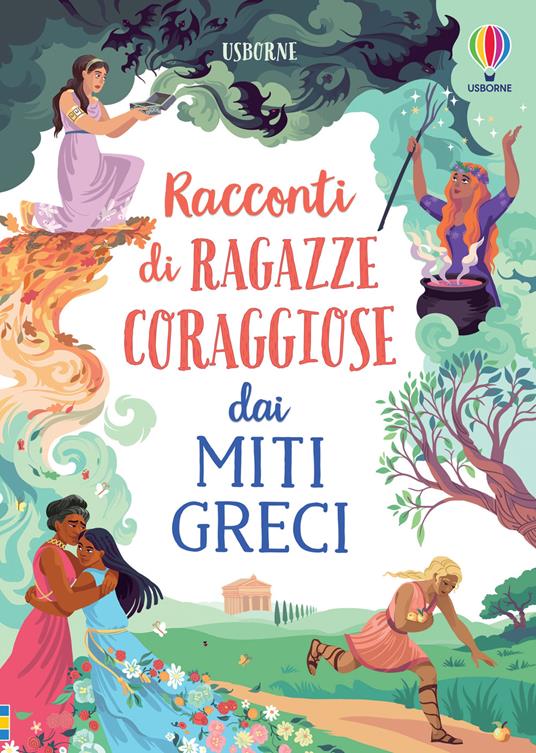 Racconti di ragazze coraggiose dai miti greci. Storie di ragazze coraggiose - Rosie Dickins,Susanna Davidson - copertina