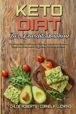 Keto-Diat Zur Gewichtsabnahme: Der Unverzichtbare Leitfaden Mit Einfachen, Leckeren Und Gesunden Ketogenen Alltagsrezepten Fur Anfanger Und Fortgeschrittene (Keto Diet For Weight Loss) (German Version)