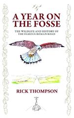 A Year on the Fosse: The Wildlife and History of the famous Roman Road