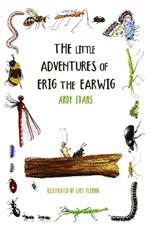 The Little Adventures of Erig the Earwig