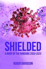 'Shielded': A Diary of the Pandemic 2020-2023