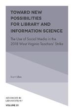 Toward New Possibilities for Library and Information Science: The Use of Social Media in the 2018 West Virginia Teachers' Strike