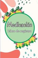 Libro de registro de medicacion: Libro de graficos de medicamentos de 52 semanas para realizar un seguimiento de los medicamentos y las pildoras personales Libro registro de lunes a domingo