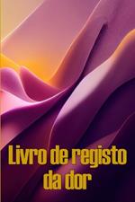 Livro de registo da dor: Livro de registo perfeito para manter registo de data, energia, actividade, sono, nível/área de dor, refeições e muito mais coisas úteis Ideia de presente perfeita