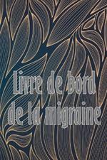 Livre de bord de la migraine: Suivi professionnel détaillé de toutes vos migraines et céphalées sévères Suivi des déclencheurs de maux de tête, des symptômes et des options de soulagement de la douleur