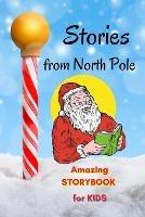 Stories from North Pole - Amazing Storybook for Kids: Short Story Children's Book to read for Christmas Book with Stories and beautiful pictures, Awesome Fairy Tales to read for kids