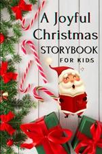 A Joyful Christmas STORYBOOK for Kids: A Very Special Christmas Storybook for Children Book with amazing pictures, holiday edition stories and fairy-tales for kids creativity and imagination