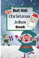 Best Kids Christmas Jokes Book: Christmas Joke Book for Kids and Family