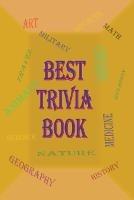 Best Trivia Book: A Lot of Random Questions From all Domains, One of The Best Trivia Quiz Book