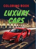 Luxury Cars Coloring Book: Amazing SuperCars Coloring Book For Kids Cars Activity Book For Kids Ages 4-12