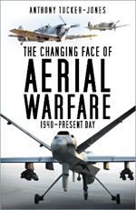 The Changing Face of Aerial Warfare: 1940-Present Day