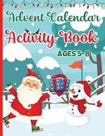 Advent Calendar Activity Book for Kids Ages 5-8: Activities for Countdown to Christmas for Children: Mazes Games, Spot the Differences Puzzles, Crossword, Word Searches