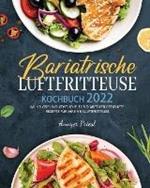 Bariatrische Luftfritteuse Kochbuch 2022: Muhelose Und Koestliche, Fur Diabetiker Geeignete Rezepte Fur Ihre Heissluftfritteuse.