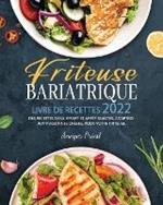 Friteuse Bariatrique Livre De Recettes 2022: Des Recettes Sans Effort Et Appetissantes, Adaptees Aux Personnes Obeses, Pour Votre Friteuse.