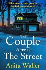 The Couple Across The Street: A BRAND NEW page-turning psychological thriller from Anita Waller, author of The Family at No 12, for summer 2023