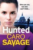 Hunted: The heart-pounding, unforgettable new thriller from Caro Savage