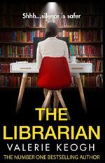 The Librarian: The BRAND NEW unforgettable, completely addictive psychological thriller from bestseller Valerie Keogh for 2023