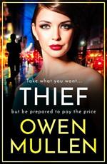 Thief: The BRAND NEW gripping, addictive, gritty thriller from Owen Mullen