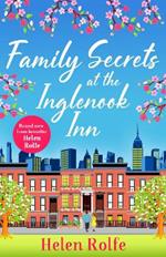 Family Secrets at the Inglenook Inn: The BRAND NEW instalment in the wonderful, romantic New York Ever After Series from Helen Rolfe for 2023