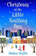 Christmas at the Little Knitting Box: The start of a heartwarming, romantic series from Helen Rolfe