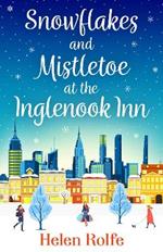 Snowflakes and Mistletoe at the Inglenook Inn: The perfect uplifting, romantic winter read from Helen Rolfe