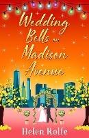 Wedding Bells on Madison Avenue: The perfect feel-good, romantic read from bestseller Helen Rolfe