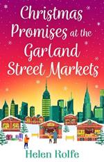 Christmas Promises at the Garland Street Markets: A cozy, heartwarming romantic festive read from Helen Rolfe