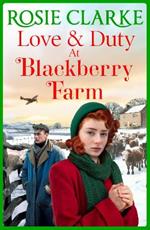 Love and Duty at Blackberry Farm: An emotional, historical saga from bestseller Rosie Clarke