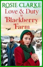 Love and Duty at Blackberry Farm: A BRAND NEW emotional historical saga from bestseller Rosie Clarke for 2023 (Blackberry Farm 3)