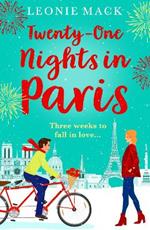 Twenty-One Nights in Paris: Escape to Paris with a BRAND NEW feel-good romance from Leonie Mack