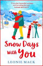 Snow Days With You: A BRAND NEW perfect uplifting winter romance from Leonie Mack for 2023