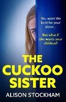 The Cuckoo Sister: A BRAND NEW absolutely gripping psychological thriller from Alison Stockham for 2023