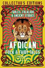 African Folk & Fairy Tales: Fables, Folklore & Ancient Stories