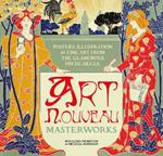 Art Nouveau: Posters, Illustration & Fine Art from the Glamorous Fin de Siècle