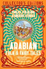 Arabian Folk & Fairy Tales: Fables, Folkore & Ancient Stories