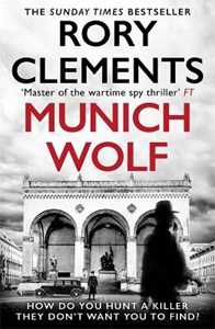 Libro in inglese Munich Wolf: The gripping new 2024 thriller from the Sunday Times bestselling author of The English Führer Rory Clements