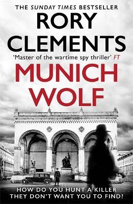 Munich Wolf: The gripping new 2024 thriller from the Sunday Times bestselling author of The English Führer - Rory Clements - cover