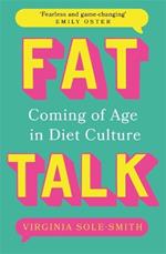 Fat Talk: Coming of age in diet culture – ‘A brave and radical book’ The Observer