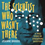 The Scientist Who Wasn't There